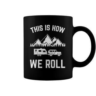 This Is How We Roll For Rv Campers Trailers Coffee Mug | Mazezy
