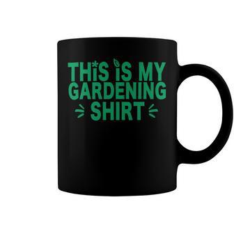 This Is My Gardening Plants Lover 547 Shirt Coffee Mug | Favorety UK