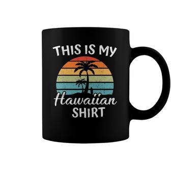 This Is My Hawaiian Aloha Hawaii For Mens Women Boys Coffee Mug | Mazezy