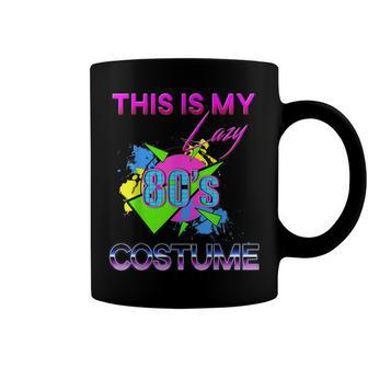 This Is My Lazy 80S Costume Rad Eighties Halloween Costume Coffee Mug - Seseable
