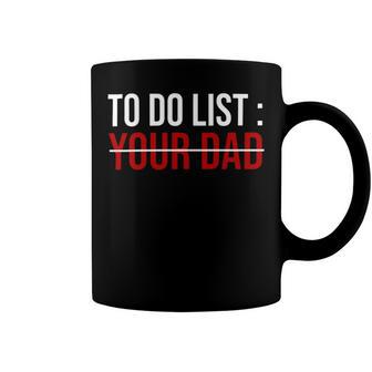 To Do List Your Dad 504 Trending Shirt Coffee Mug | Favorety