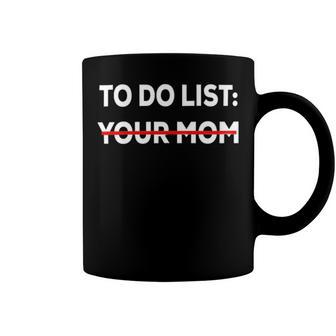 To Do List Your Mom 585 Trending Shirt Coffee Mug | Favorety AU