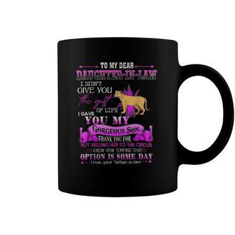 To My Dear Daughter In Law I Gave You My Gorgeous Son For Mom Coffee Mug | Mazezy