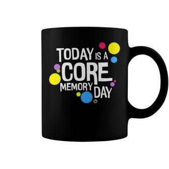 Today Is A Core Memory Day For Men Women & Kids 258 Trending Shirt Coffee Mug | Favorety UK