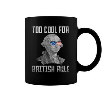 Too Cool For British Rule 4Th Of July George Washington Coffee Mug | Mazezy