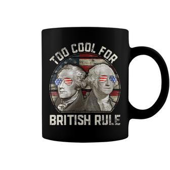 Too Cool For British Rule Washington Hamilton 4Th Of July Coffee Mug - Seseable