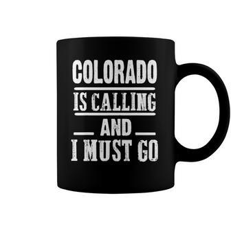 Traveling Colorado Is Calling And I Must Go Coffee Mug | Mazezy