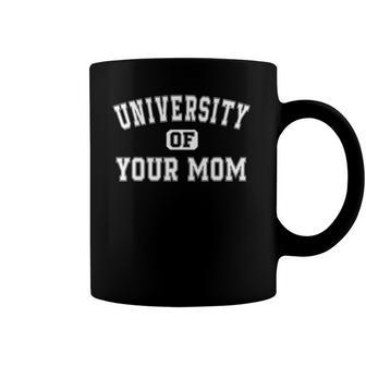 University Of Your Mom Funny Saying Coffee Mug | Mazezy
