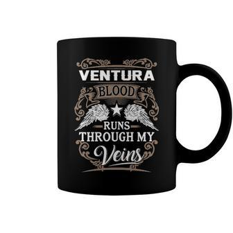 Ventura Name Gift Ventura Blood Runs Throuh My Veins Coffee Mug - Seseable
