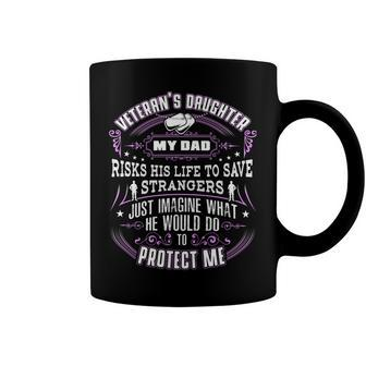 Veteran Veterans Day Daughter My Dad Risks His Life To Save Strangers Protect Navy Soldier Army Military Coffee Mug - Monsterry