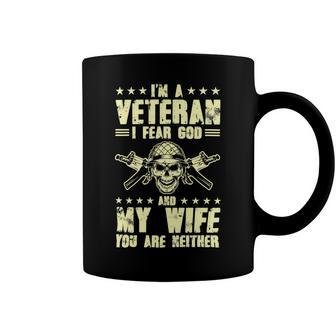 Veteran Veterans Day I Fear God And Wife Youre Neither Veteran 129 Navy Soldier Army Military Coffee Mug - Monsterry UK