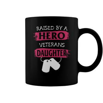 Veteran Veterans Day Raised By A Hero Veterans Daughter For Women Proud Child Of Usa Army Militar 3 Navy Soldier Army Military Coffee Mug - Monsterry UK
