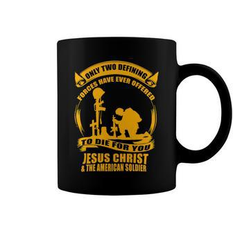 Veteran Veterans Day Two Defining Forces Jesus Christ And The American Soldier 85 Navy Soldier Army Military Coffee Mug - Monsterry