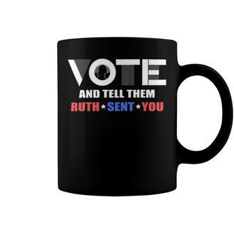 Vote Tell Them Ruth Sent You 32 Shirt Coffee Mug | Favorety DE