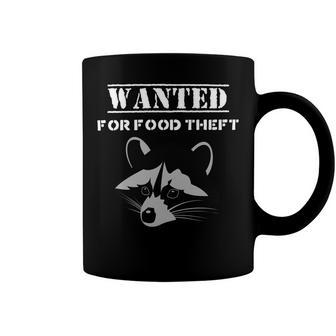 Wanted For Food Theft Funny Raccoon Lover 528 Trending Shirt Coffee Mug | Favorety CA