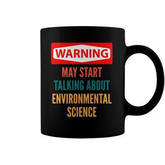 Warning May Start Talking About Environmental Science Coffee Mug | Mazezy