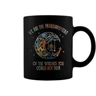 We Are The Granddaughters Of The Witches You Could Not Burn 207 Shirt Coffee Mug | Favorety