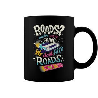 We Dont Need Roads 288 Trending Shirt Coffee Mug | Favorety