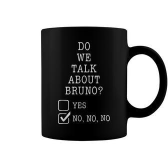 We Don’T Talk About Bru-No Men Women Kids 329 Trending Shirt Coffee Mug | Favorety