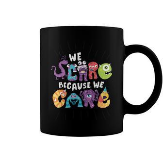 We Scare Because We Care 274 Trending Shirt Coffee Mug | Favorety AU