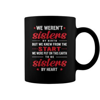 We Werent Sisters By Birth Friendship Best Friend Matching Coffee Mug | Mazezy