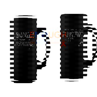 Wear Orange Gun Violence Awareness Enough End Gun Violence Coffee Mug | Mazezy