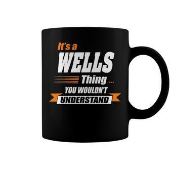 Wells Name Gift Its A Wells Thing Coffee Mug - Seseable