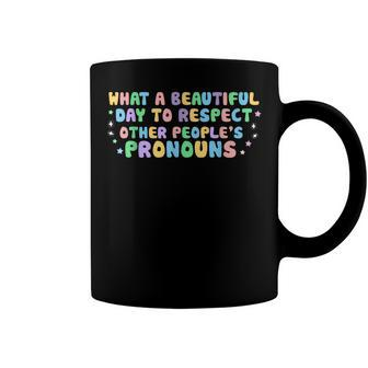 What Beautiful Day To Respect Other Peoples Pronouns Lgbt Coffee Mug | Mazezy DE