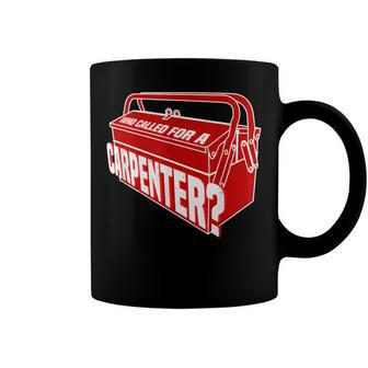 Who Called For A Carpenter Master Clc Contractor Coffee Mug - Seseable