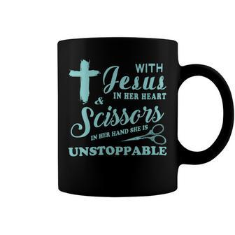 With Jesus In Her Heart And A Scissors In Her Hand She Is Unstoppable A Coffee Mug - Monsterry DE