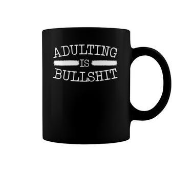 Womens Adulting Is Bullshit Adult Humor Sarcastic Funny Jokes Coffee Mug | Mazezy