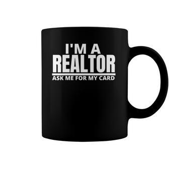 Womens Ask Me For My Card I Am A Realtor Real Estate Coffee Mug | Mazezy