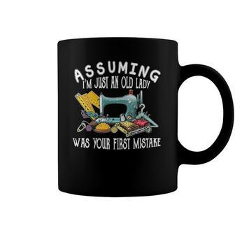 Womens Assuming Im Just An Old Lady Was Your First Mistake Sewing Coffee Mug | Mazezy