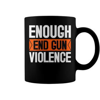 Womens Enough End Gun Violence Wear Orange Anti Violence Coffee Mug | Mazezy CA