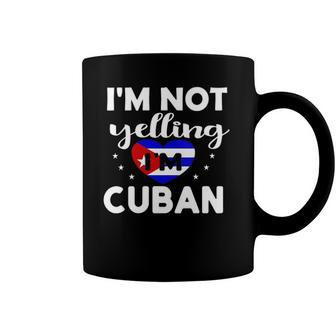 Womens Funny Im Not Yelling Im Cuban Flag Proud Gag Gift Coffee Mug | Mazezy