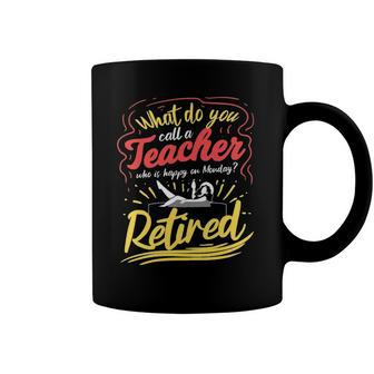 Womens Happy Monday Retirement Teacher Funny Retired Teacher Coffee Mug | Mazezy