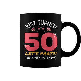 Womens Just Turned 50 Party Until 9Pm Funny 50Th Birthday Gag Gift Coffee Mug - Seseable