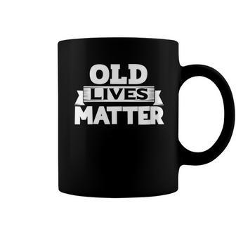Womens Old Lives Matter Funny 40Th 50Th Birthday Gift For Men Women Coffee Mug - Seseable