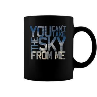 Womens Pilot Gifts - You Cant Take The Sky From Me Coffee Mug | Mazezy