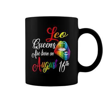 Womens Rainbow Queens Are Born On August 16Th Leo Girl Birthday Coffee Mug | Mazezy