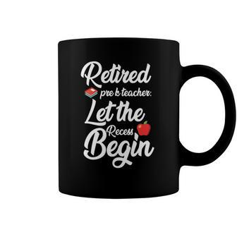 Womens Retired Pre-K Teacher Let The Recess Begin Gift Coffee Mug | Mazezy