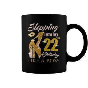 Womens Stepping Into My 22Nd Birthday Like A Boss 22 Yo Bday Gift Coffee Mug | Mazezy