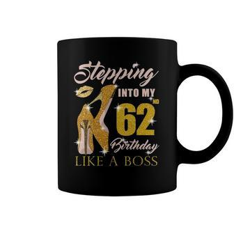 Womens Stepping Into My 62Nd Birthday Like A Boss 62 Yo Bday Gift Coffee Mug | Mazezy