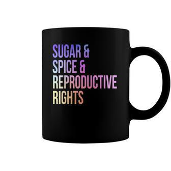Womens Sugar Spice Reproductive Rights For Women Feminist Coffee Mug | Mazezy