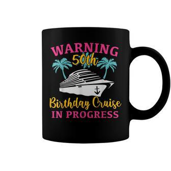 Womens Warning 50Th Birthday Cruise In Progress Funny Cruise Coffee Mug - Seseable