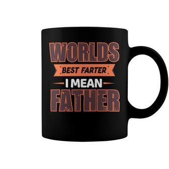 Worlds Best Farter Ever I Mean Father Fathers Day T Shirts Coffee Mug - Monsterry AU