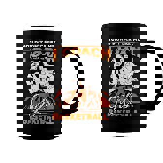 You Dont Scare Me I Coach Girls Basketball Vintage Design 120 Basketball Coffee Mug - Seseable