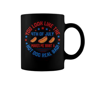 You Look Like 4Th Of July Makes Me Want A Hot Dog Real Bads Coffee Mug - Seseable