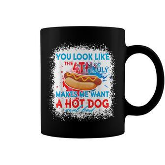 You Look Like The 4Th July Makes Me Want A Hotdog Real Bad Coffee Mug - Seseable