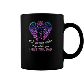 You Taught Me Many Things In Life Except How To Get Through Life With You Coffee Mug | Mazezy